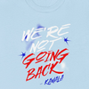 We're Not Going Back - Shirt