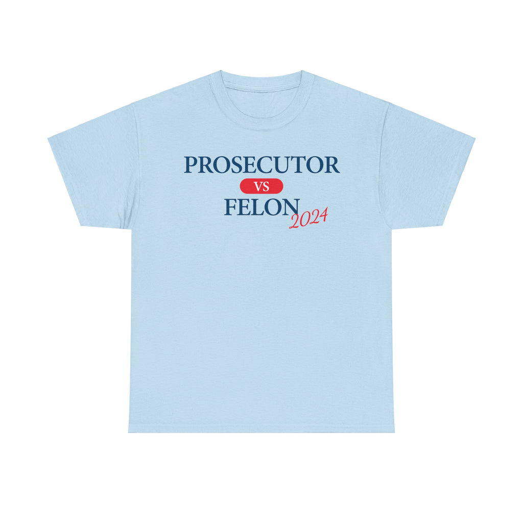 Prosecutor vs. Felon 2024 - Shirt