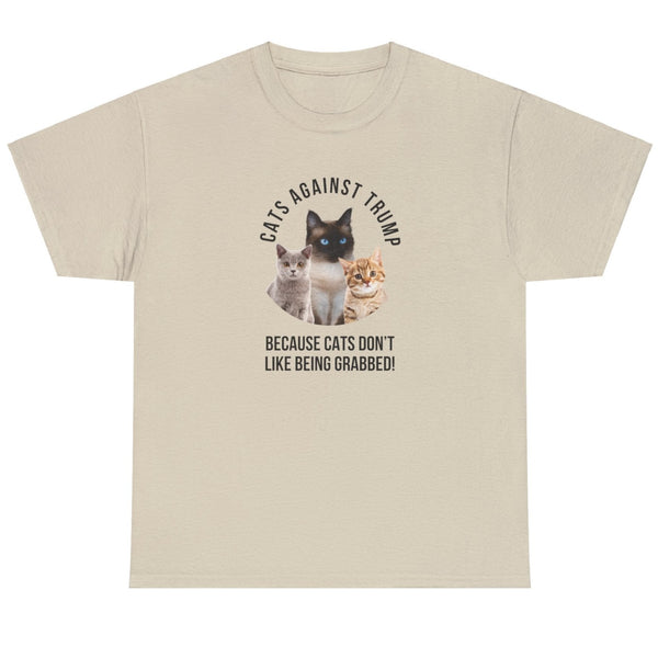 Cats Against Trump. Because Cats Don't Like Getting Grabbed - Shirt