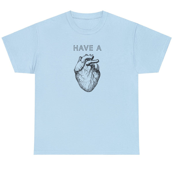 Have a Heart - Shirt