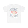 When We Fight We Win! - Shirt