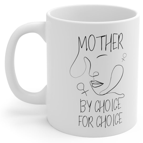 Mother By Choice For Choice - Mug
