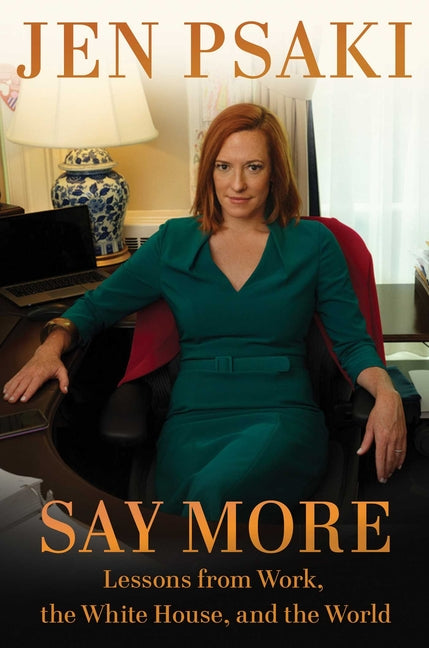 Say More: Lessons from Work, the White House, and the World - Hardcover