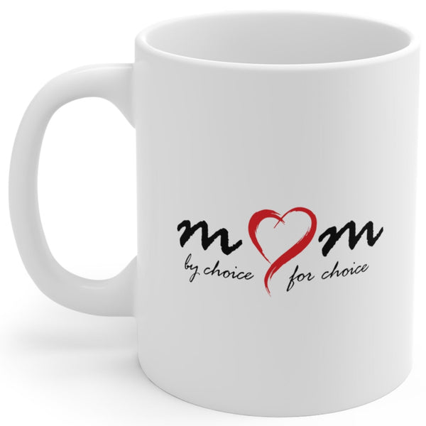Mom By Choice For Choice - Mug
