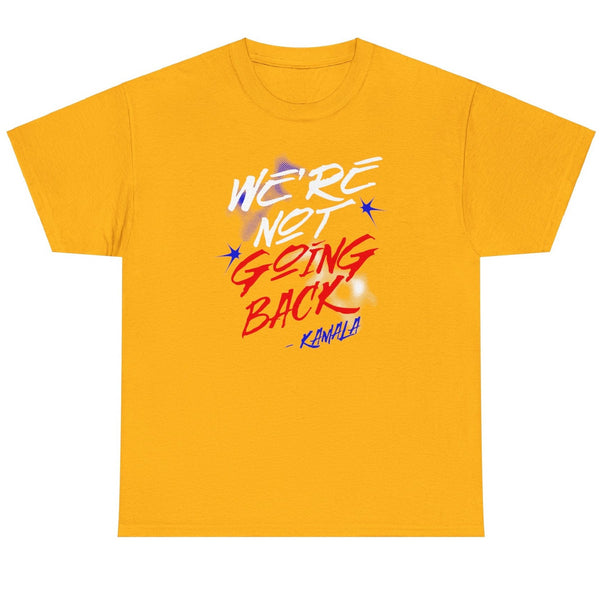 We're Not Going Back - Shirt