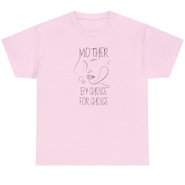 Mother By Choice For Choice - Shirt
