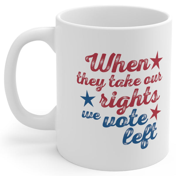 When They Take Our Rights - Mug