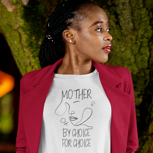 Mother By Choice For Choice - Shirt