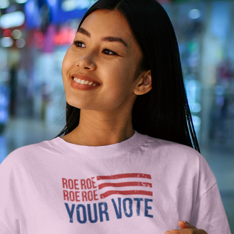 Roe Roe Roe Your Vote - Shirt