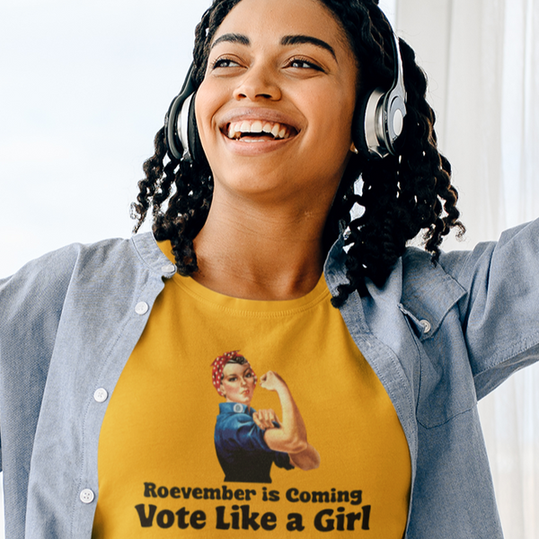 Roevember Is Coming Vote Like A Girl - Shirt
