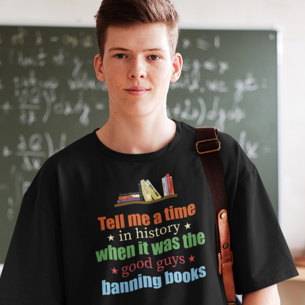 Tell Me A Time When The Good Guys Banned Books - Shirt