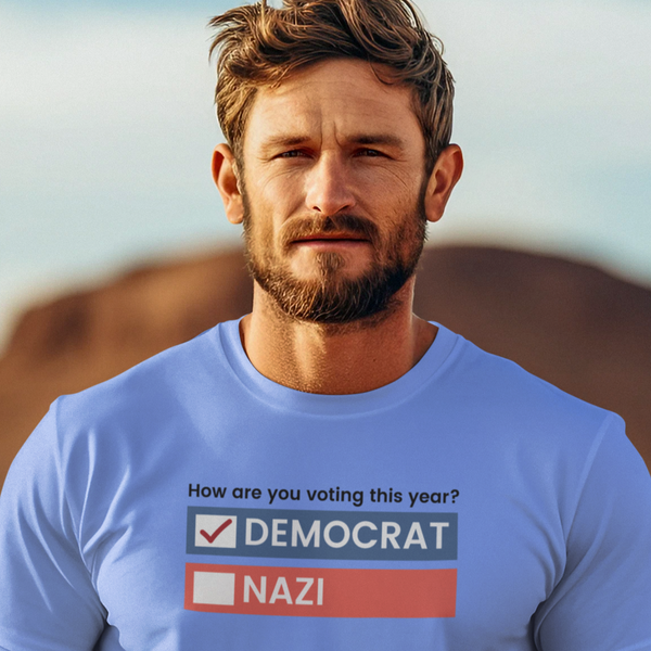 Voting Democrat or Nazi - Shirt
