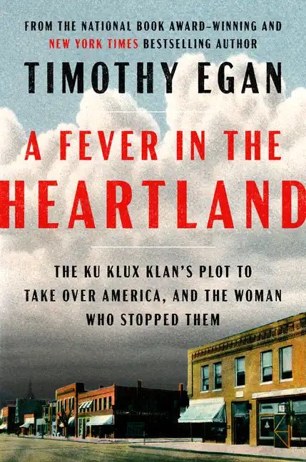 A Fever in the Heartland: The Ku Klux Klan's Plot to Take Over America, and the Woman Who Stopped Them - Hardcover - Balance of Power