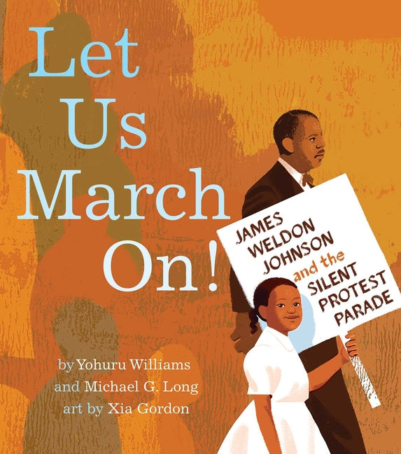 Let Us March On!: James Weldon Johnson and the Silent Protest Parade - Hardcover