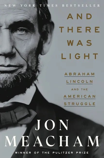 And There Was Light: Abraham Lincoln and the American Struggle - Hardcover - Balance of Power