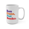 Ban Guns, Not Books. - Mug - Balance of Power