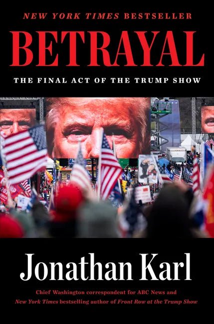 Betrayal: The Final Act of the Trump Show - Hardcover - Balance of Power