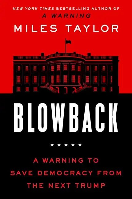 Blowback: A Warning to Save Democracy from the Next Trump - Hardcover - Balance of Power