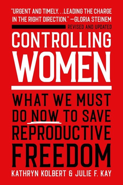 Controlling Women: What We Must Do Now to Save Reproductive Freedom - Paperback - Balance of Power