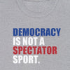 Democracy Is Not A Spectator Sport - Shirt - Balance of Power