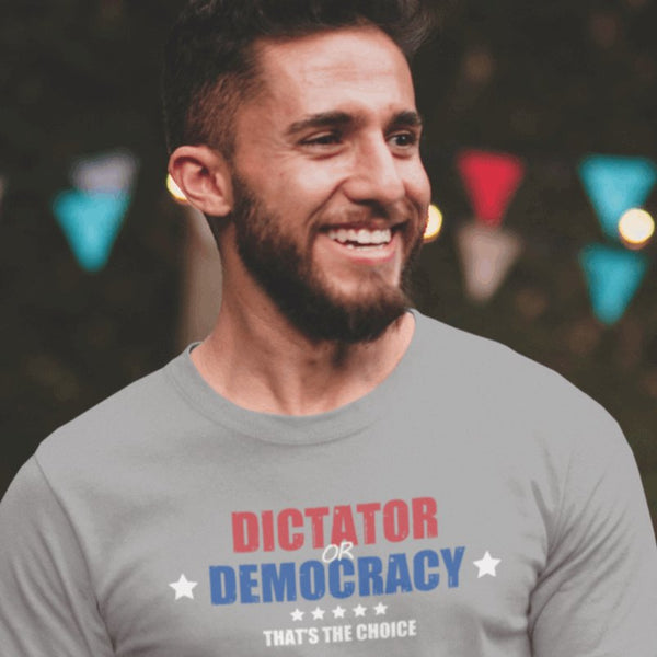 Dictator or Democracy That is the Choice - Shirt - Balance of Power