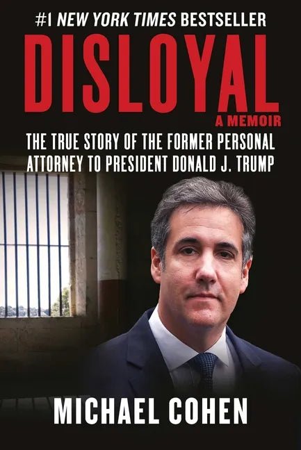 Disloyal: A Memoir: The True Story of the Former Personal Attorney to President Donald J. Trump - Hardcover - Balance of Power