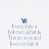 Every Time a Believer Defends Trump An Angel Loses Its Lunch - Shirt - Balance of Power