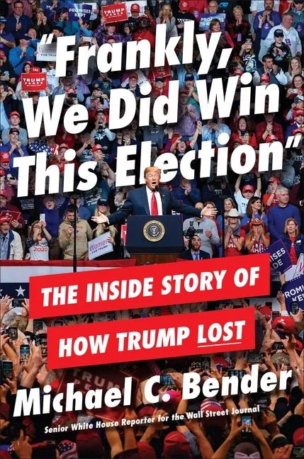 Frankly, We Did Win This Election: The Inside Story of How Trump Lost - Hardcover - Balance of Power