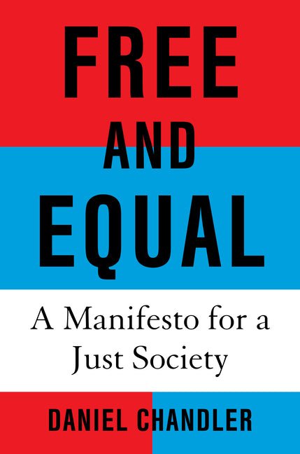 Free and Equal: A Manifesto for a Just Society - Hardcover - Balance of Power