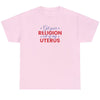 Get Your Religion Out Of My Uterus - Shirt - Balance of Power