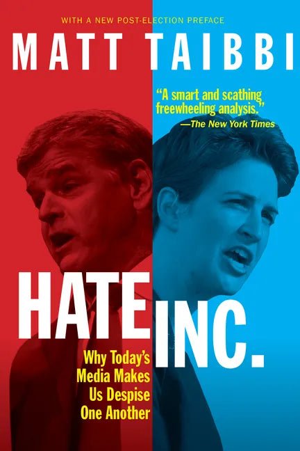 Hate, Inc.: Why Today's Media Makes Us Despise One Another - Paperback - Balance of Power