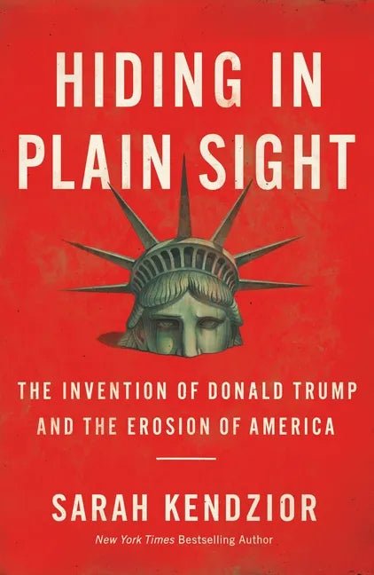 Hiding in Plain Sight: The Invention of Donald Trump and the Erosion of America - Paperback - Balance of Power