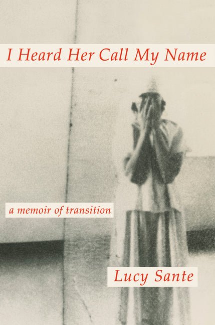 I Heard Her Call My Name: A Memoir of Transition - Hardcover - Balance of Power