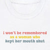 I Won't Be Remembered As a Woman Who Kept Her Mouth Shut - Shirt - Balance of Power