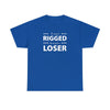 It Wasn't Rigged. He's Just a Loser. - Shirt - Balance of Power