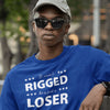 It Wasn't Rigged. He's Just a Loser. - Shirt - Balance of Power