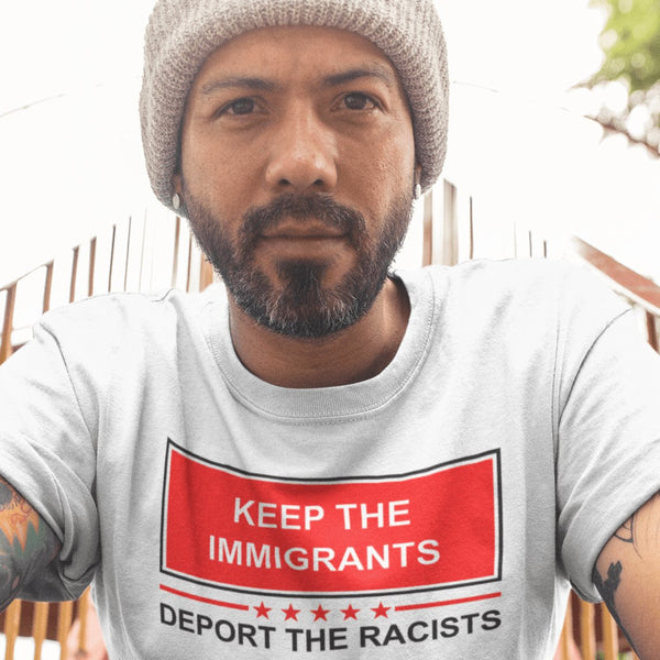 Keep The Immigrants Deport The Racists - Shirt - Balance of Power