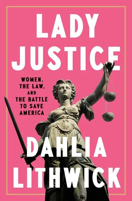 Lady Justice: Women, the Law, and the Battle to Save America - Hardcover - Balance of Power