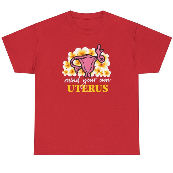 Mind Your Own Uterus - Shirt - Balance of Power