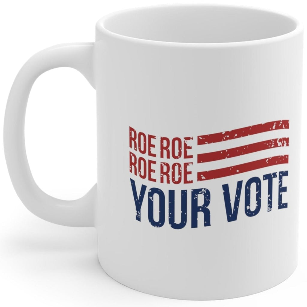 Roe Roe Roe Your Vote - Mug - Balance of Power