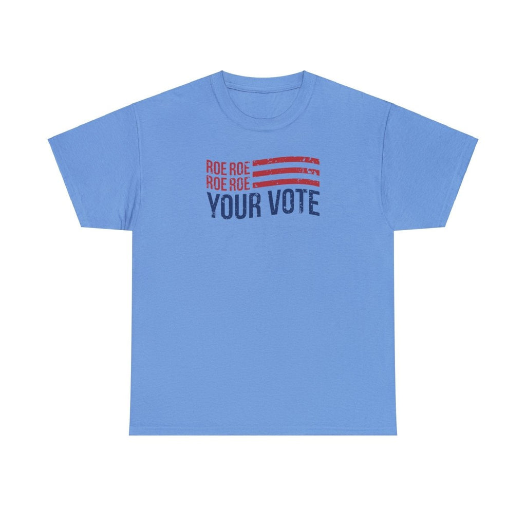 Roe Roe Roe Your Vote - Shirt - Balance of Power