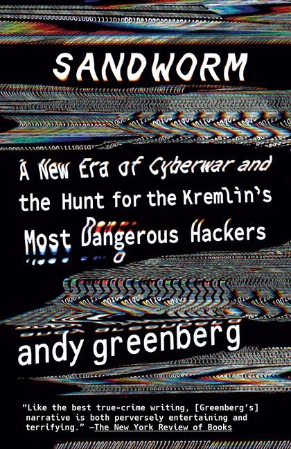 Sandworm: A New Era of Cyberwar and the Hunt for the Kremlin's Most Dangerous Hackers - Paperback - Balance of Power