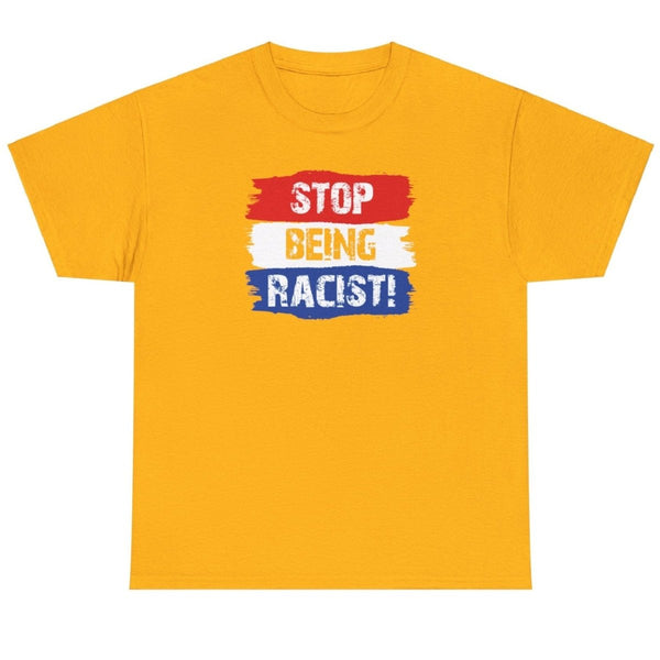 Stop Being Racist - Shirt - Balance of Power