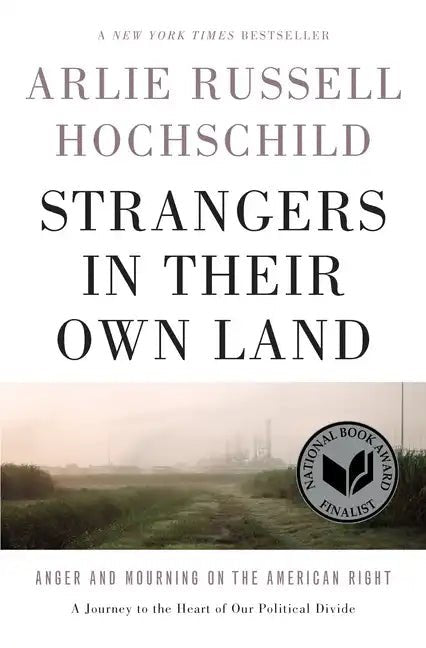 Strangers in Their Own Land: Anger and Mourning on the American Right - Hardcover - Balance of Power