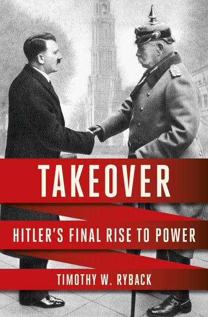 Takeover: Hitler's Final Rise to Power - Hardcover - Balance of Power