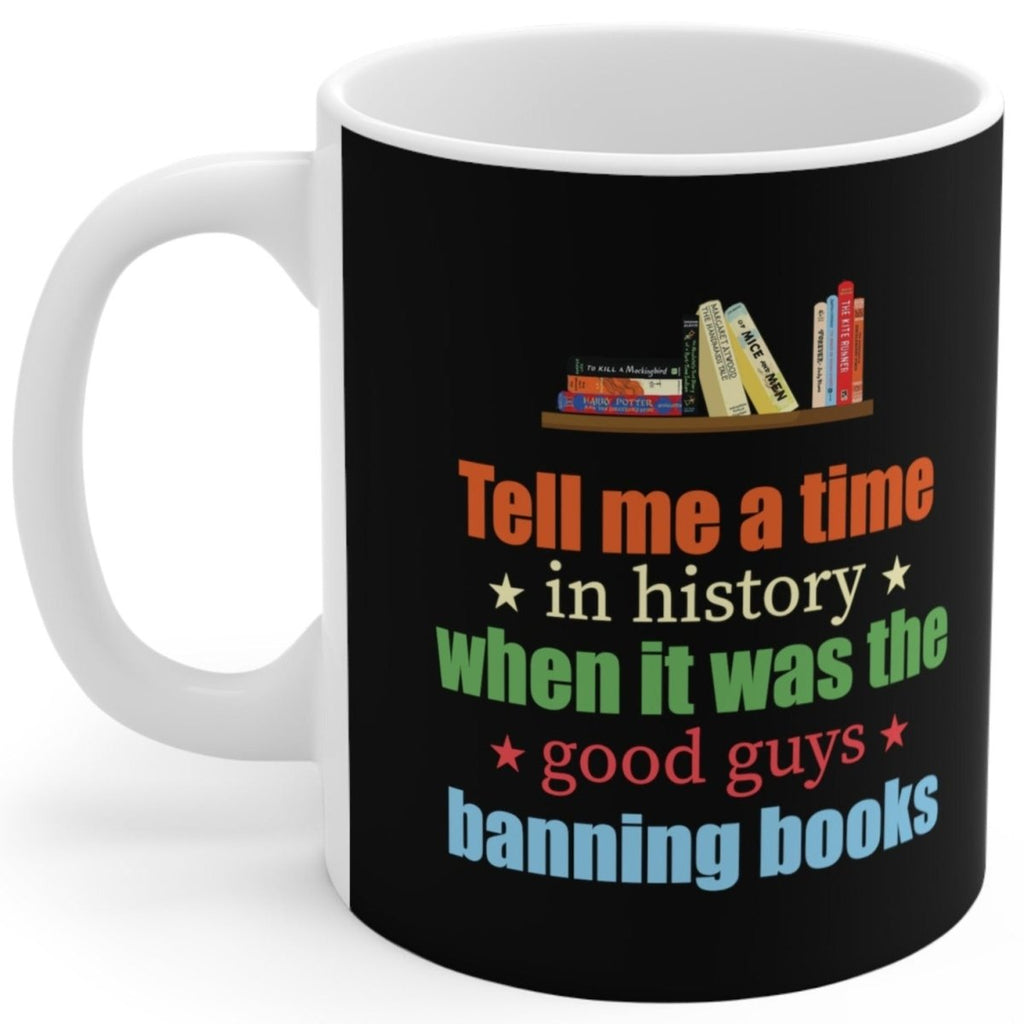 Tell Me a Time When The Good Guys Were Banning Books. - Mug - Balance of Power