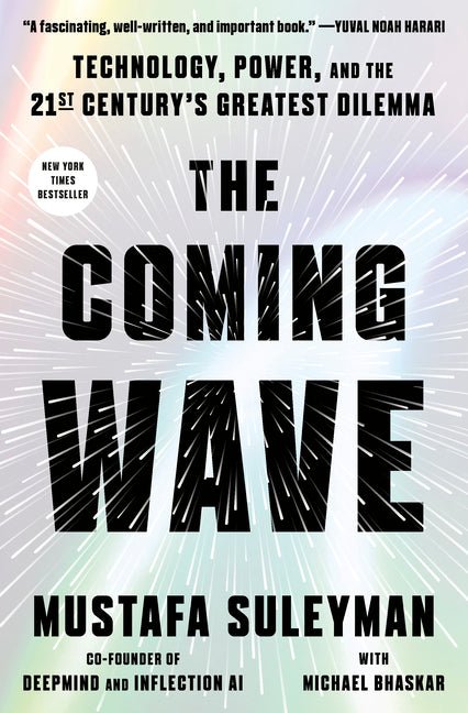 The Coming Wave: Technology, Power, and the Twenty-First Century's Greatest Dilemma - Hardcover - Balance of Power