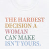 The Hardest Decision A Woman Can Make Is Not Yours - Shirt - Balance of Power