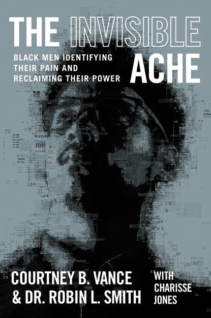 The Invisible Ache: Black Men Identifying Their Pain and Reclaiming Their Power - Hardcover - Balance of Power