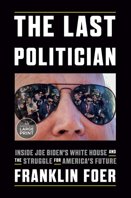 The Last Politician: Inside Joe Biden's White House and the Struggle for America's Future - Paperback - Balance of Power